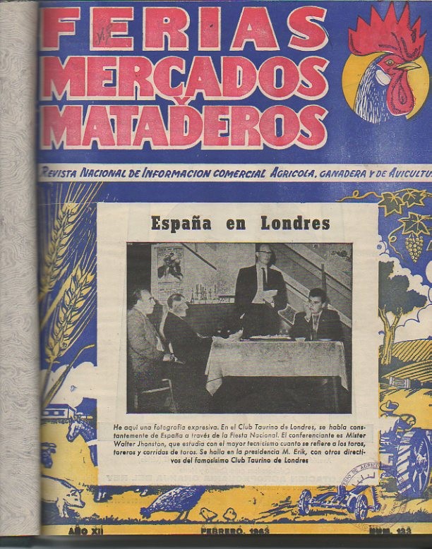 FERIAS, MERCADOS Y MATADEROS. REVISTA NACIONAL DE INFORMACION COMERCIAL AGRICOLA, GANADERA Y AVICULTURA. A�O XII. FEBRERO-JUNIO, OCTUBRE-DICIEMBRE 1963. N. 133-137, 141-143.