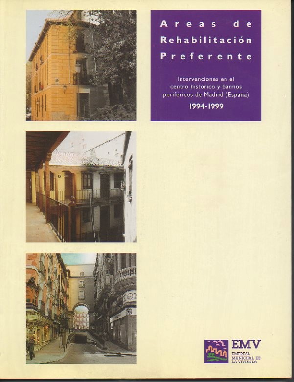 AREAS DE REHABILITACION PREFERENTE. INTERVENCIONES EN EL CENTRO HISTORICO Y BARRIOS PERIFERICOS DE MADRID (ESPA�A). 1994-1999.