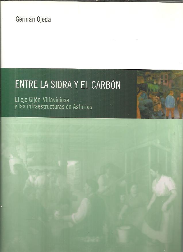 ENTRE LA SIDRA Y EL CARB�N. EL EJE GIJ�N-VILLAVICIOSA Y LAS INFRAESTRUCTURAS EN ASTURIAS.