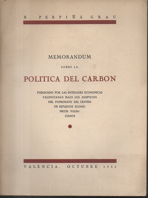 MEMORANDUM SOBRE LA POLITICA DEL CARBON. PUBLICADO POR LAS ENTIDADES ECONOMICAS VALENCIANAS BAJO LOS AUSPICIOS DEL PATRONATO DEL CENTRO DE ESTUDIOS ECONOMICOS VALENCIANOS.