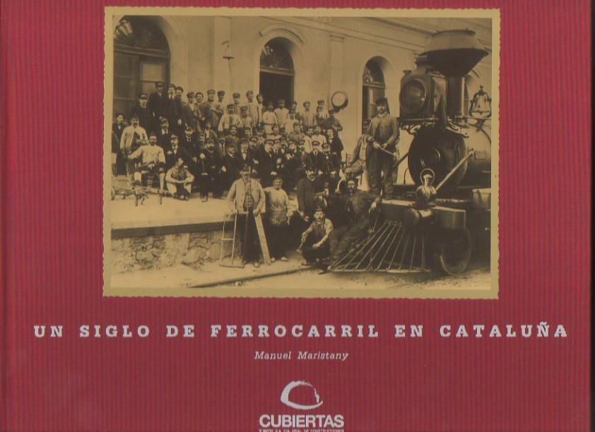 UN SIGLO DE FERROCARRIL EN CATALU�A.