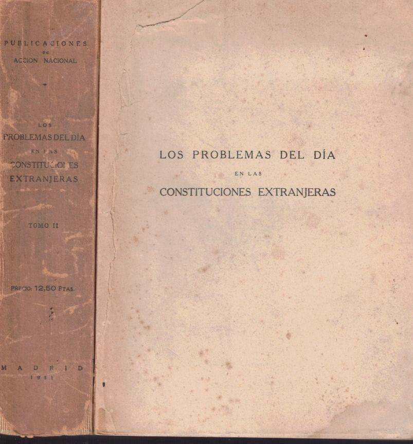 LOS PROBLEMAS DEL DIA EN LAS CONSTITUCIONES EXTRANJERAS. TEXTOS CONSTITUCIONALES DE TODOS LOS PAISES EUROPEOS Y AMERICANOS, TRADUCIDOS Y AGRUPADOS POR MATERIAS, CON PR�LOGO, GRAFICOS, CUADROS ESTADISTICOS Y NOTAS.