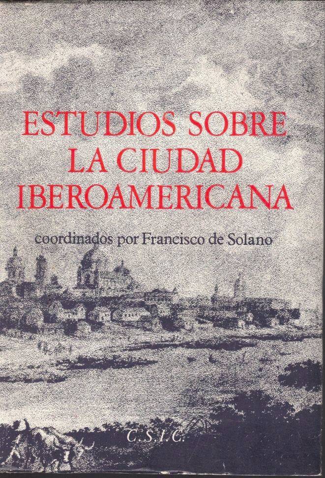 ESTUDIOS SOBRE LA CIUDAD IBEROAMERICANA.