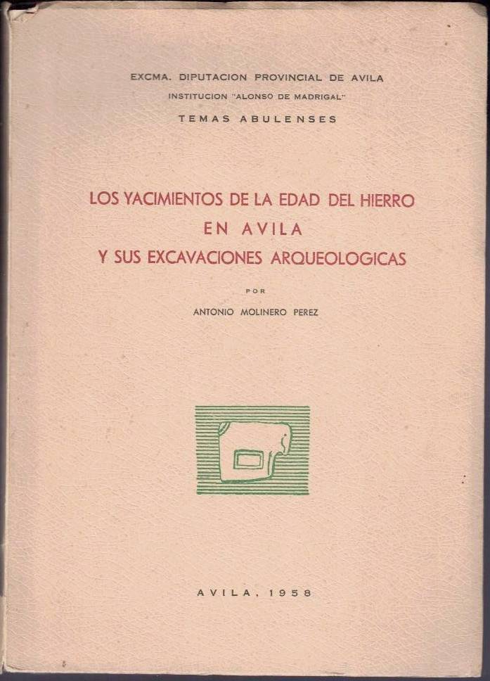 LOS YACIMIENTOS DE LA EDAD DEL HIERRO EN AVILA Y SUS EXCAVACIONES ARQUEOLOGICAS.
