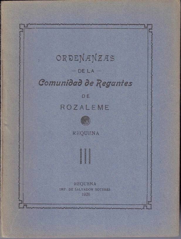 ORDENANZAS DE LA COMUNIDAD DE REGANTES DE ROZALEME. REQUENA.