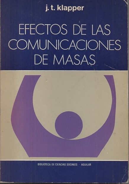 EFECTOS DE LAS COMUNICACIONES EN MASAS. PODER Y LIMITACIONES DE LOS MEDIOS MODERNOS DE DIFUSION.
