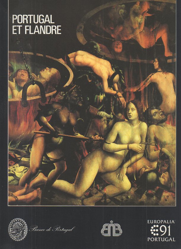 PORTUGAL ET FLANDRE. VISIONS DE L'EUROPE (1500-1680). BRUXELLES, MUSEES ROYAUX DES BEAUX-ARTS DE BELGIQUE. MUSEE D'ART ANCIEN. 27 SEPTEMBRE-8 DECEMBRE 1991.
