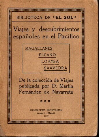 VIAJES Y DESCUBRIMIENTOS ESPA�OLES EN EL PACIFICO. MAGALLANES, ELCANO, LOAYSA, SAAVEDRA.