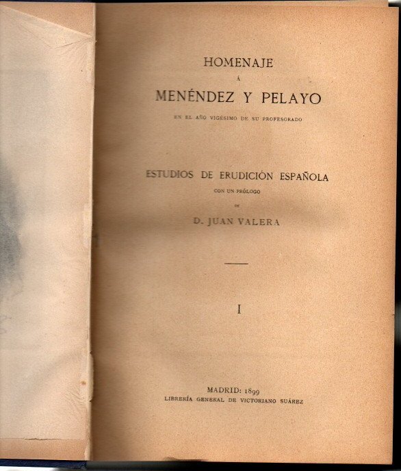 HOMENAJE A MENENDEZ Y PELAYO EN EL A�O VIGESIMO DE SU PROFESORADO. ESTUDIOS DE ERUDICION ESPA�OLA.