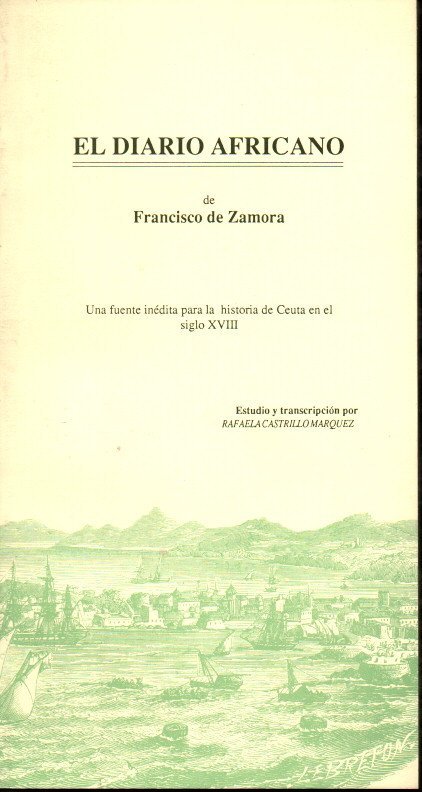 EL DIARIO AFRICANO. UNA FUENTE INEDITA PARA LA HISTORIA DE CEUTA EN EL SIGLO XVIII.