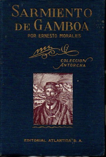 SARMIENTO DE GAMBOA. UN NAVEGANTE ESPA�OL DEL SIGLO XVI.