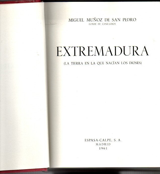 EXTREMADURA. (LA TIERRA EN LA QUE NACIAN LOS DIOSES).