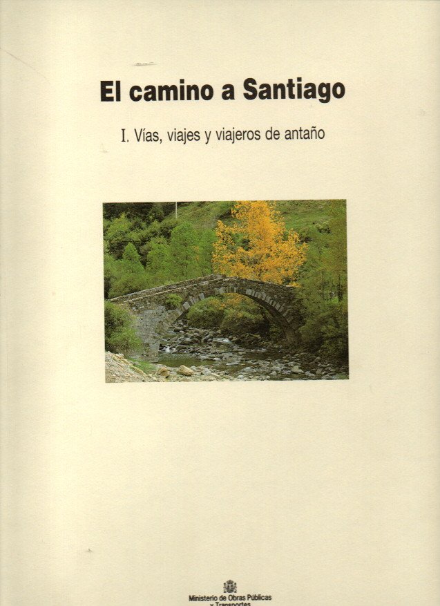 EL CAMINO DE SANTIAGO. I. VIAS, VIAJES Y VIAJEROS DE ANTA�O. II. ESTACIONES Y SE�ALES.