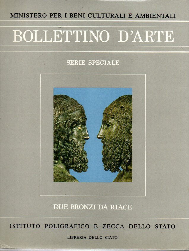 BOLLETTINO D'ARTE. 3 SERIE SPEICALE. DUE BRONZI DA RIACE. RINVENIMENTO, RESTURO, ANALISI ED IPOTESI DI INTERPRETAZIONE.