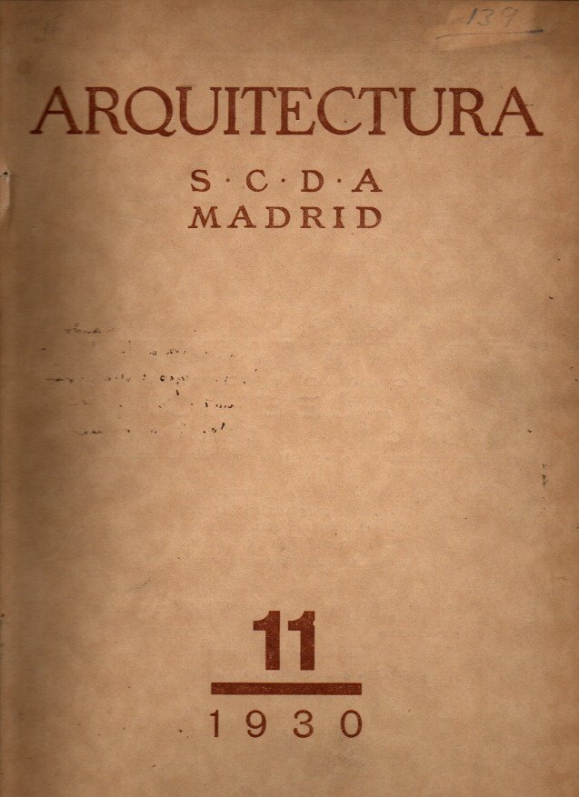 ARQUITECTURA. REVISTA OFICIAL DE LA SOCIEDAD CENTRAL DE ARQUITECTOS. A�O XII. NUM. 139. NOVIEMBRE DE 1930.