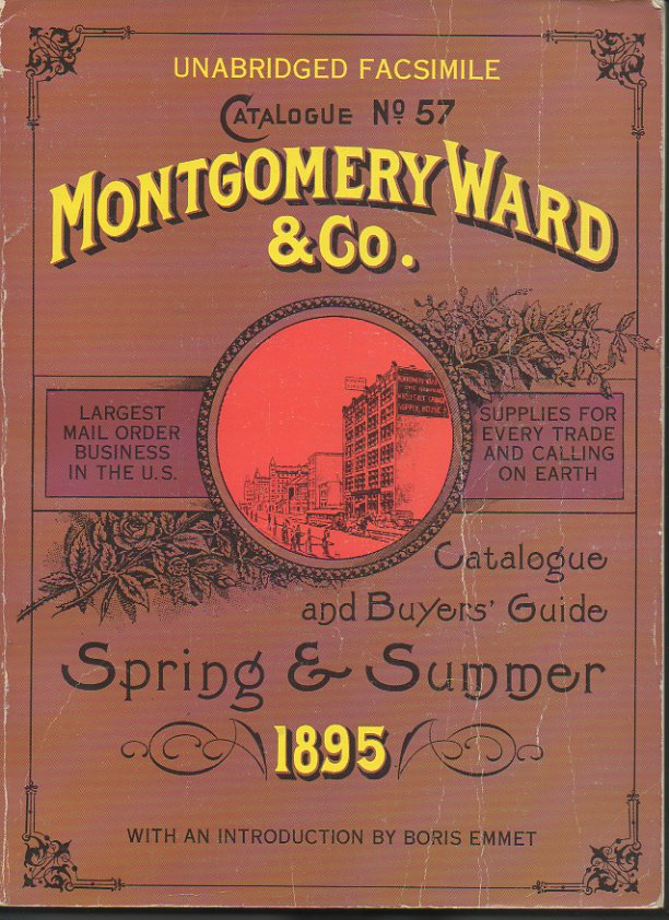 MONTGOMERY WARD AND CO. CATALOGUE AND BUYER'S GUIDE. NO. 57, SPRING AND SUMMER 1895.