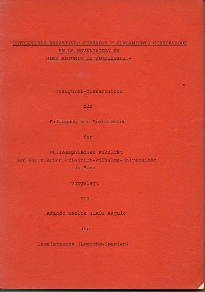 ESTRUCTURAS NARRATIVAS CERRADAS Y PENSAMIENTO CONSERVADOR EN LA NOVELISTICA DE JUAN ANTONIO DE ZUNZUNEGUI.