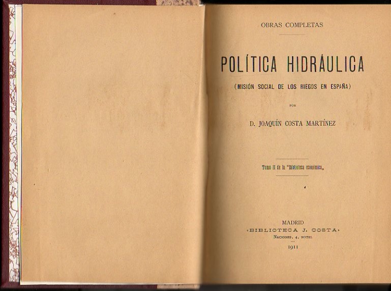 POLITICA HIDRAULICA. (MISION SOCIAL DE LOS RIEGOS EN ESPA�A). AGRICULTURA ARMONICA. (EXPECTANTE, POPULAR).
