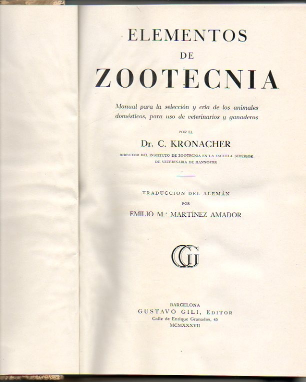 ELEMENTOS DE ZOOTECTNIA. MANUAL PARA LA SELECCI�N Y CRIA DE LOS ANIMALES DOMESTICOS, PARA USO VETERINARIOS Y GANADEROS.