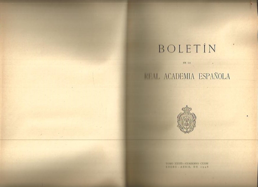 BOLETIN DE LA REAL ACADEMIA ESPA�OLA. TOMO XXVIII. CUADERNO CXXIII, CXXIV, CXXV.