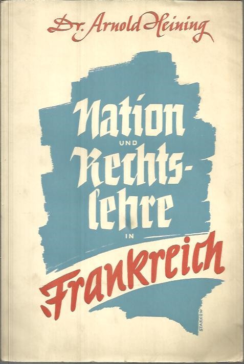 NATIONS UND RECHTSLEHRE IN FRANKREICH. EIN BEITRAG ZUR KRISE DES WESTEUROP�ISCHEN STAATSDENKENS.