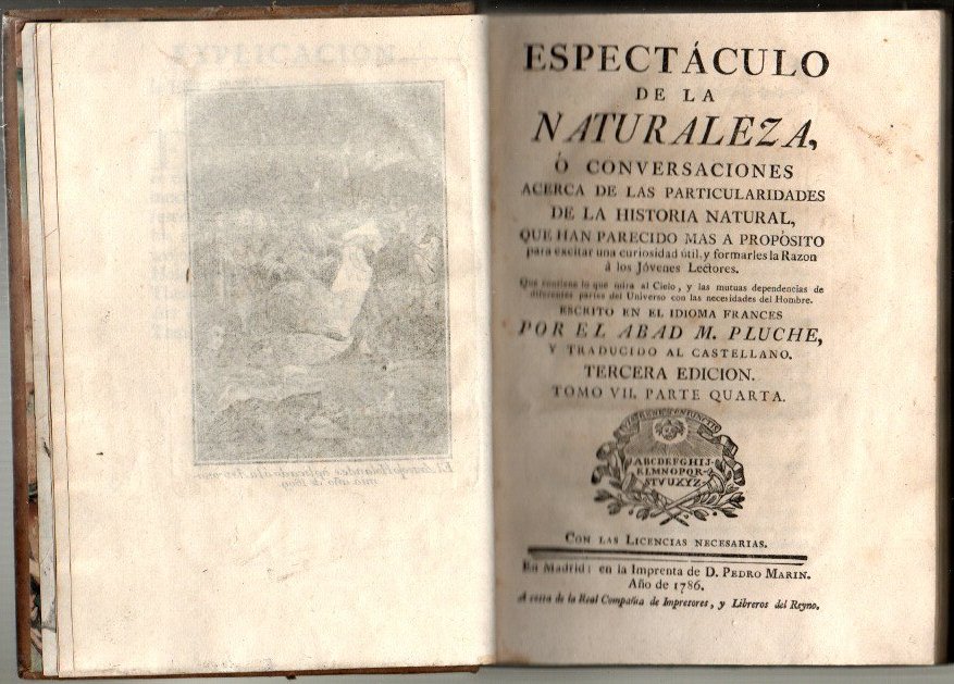 ESPECTACULO DE LA NATURALEZA, O CONVERSACIONES ACERCA DE LAS PARTICULARIDADES DE LA HISTORIA NATURAL QUE HAN PARECIDO MAS A PROPOSITO PARA EXCITAR LA CURIOSIDAD UTIL, Y FORMARLES LA RAZON A LOS JOVENES LECTORES. TOMO VII. PARTE QUARTA.