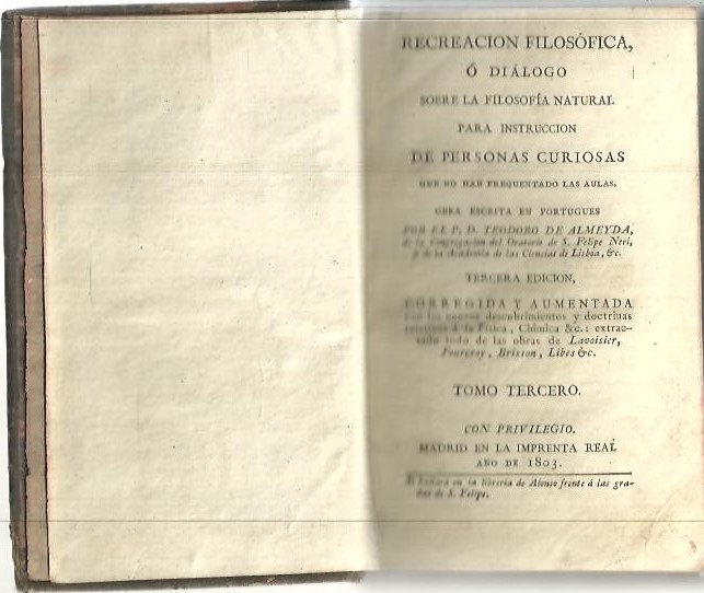 RECREACION FILOSOFICA, O DIALOGO SOBRE LA FILOSOFIA NATURAL PARA INSTRUCCION DE PERSONAS CURIOSAS QUE NO HAN FREQUENTADO LAS AULAS. TOMO III.
