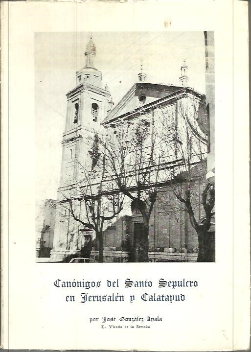 CANONIGOS DEL SANTO SEPULCRO EN JERUSALEN Y CALATAYUD.