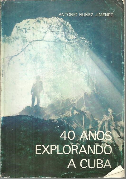 40 A�OS EXPLORANDO A CUBA.