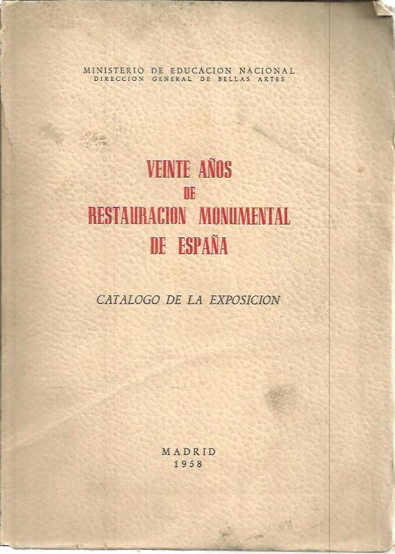 VEINTE A�OS DE RESTAURACION MONUMENTAL DE ESPA�A. CATALOGO DE LA EXPOSICION.